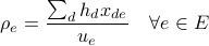  rho_e = frac{sum_d h_d x_{de}}{u_e} quad forall e in E  