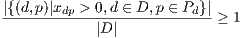 |{(d,p)|xdp >-0,d ∈-D,-p ∈-Pd}|≥ 1
            |D|
     