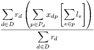      (               )
∑       ∑     [∑    ]
   rd(     xdp    le )
d∈D    p∈Pd    e∈p
---------∑-------------
            rd
         d∈D
     